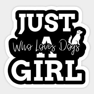 just a girl who loves dogs Sticker